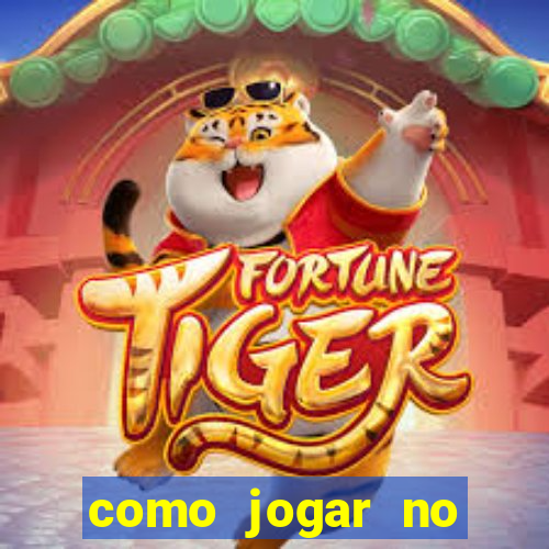 como jogar no tigre sem depositar